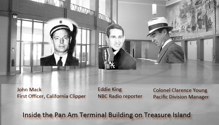 Inside the Pan Am Treasure Island Terminal, 1941: John Mack First Officer California Clipper, Eddie King NBC radio operator, Col. Clarence Young, Pacific Division Mgr.