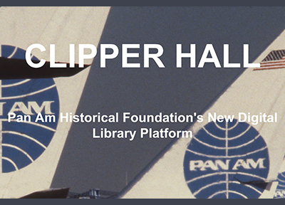"Clipper Hall" - PAHF's New Digital Library Platform, named in honor of Althea (Gerry) Lister, Pan Am's Historian