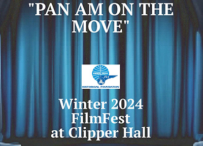 FilmFest Winter 2024 at Clipper Hall: "Pan Am on the Move - Flying the Oceans." Historical films produced by Pan American World Airways. 