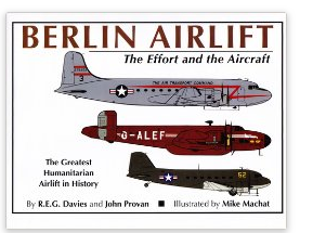  Berlin Airlift: The Effort and the Aircraft by R.E.G. Davies and John Provan (1998)
