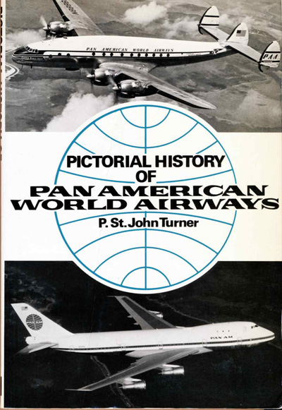 Pictorial History of Pan American World Airways, by P. St. John Turner (1972)