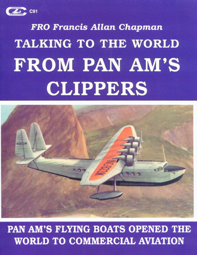 Talking to the World From Pan Am's Clippers by Francis Allan Chapman (1999)