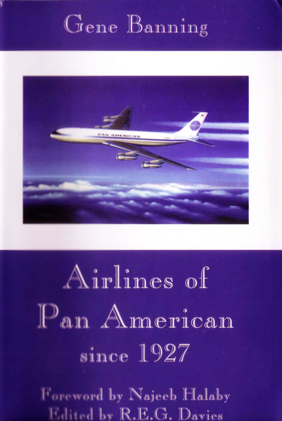 Airlines of Pan American Since 1927 by Gene Banning (2001) cover