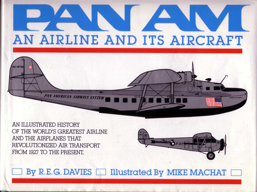 Pan Am: An Airline and Its Aircraft, by R.E.G. Davies (1987)