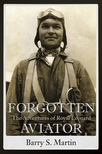 Pan Am books: Forgotten Aviator: The Adventures of Royal Leonard, by Barry S. Martin (2011)