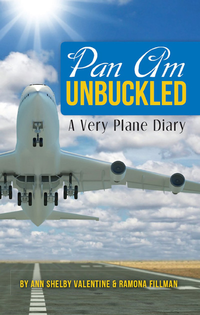 Pan Am Unbuckled: A Very Plane Diary by Ann Shelby Valentine and Ramona Fillman (2011) cover