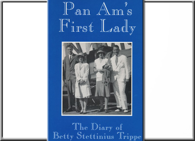 Purchase for $20 Pan Am's First Lady, The Diary of Betty Stettinius Trippe,