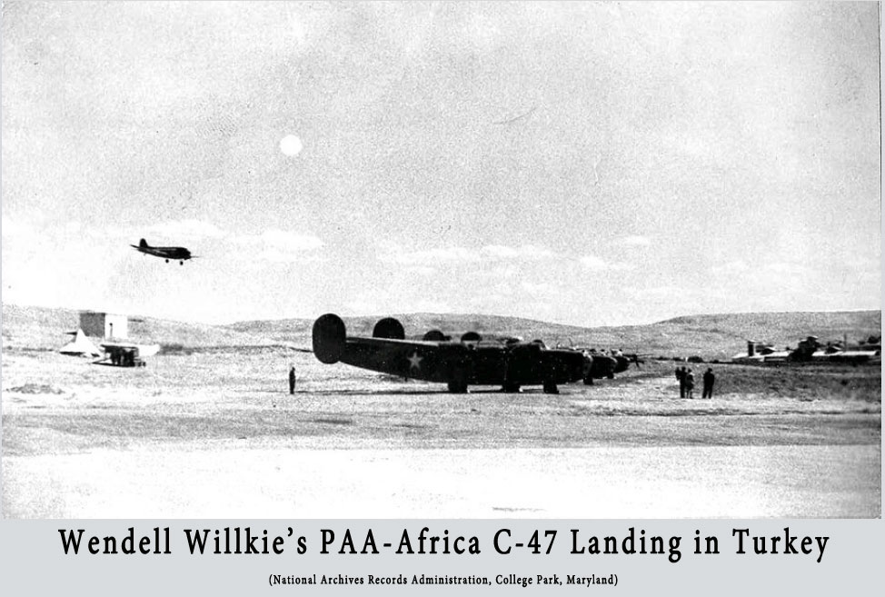 Wendell Willkies PAA Africa C-47 Landing in Turkey  (NARA, College Park, MD)