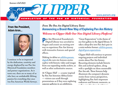 Clipper Summer-Fall 2023 Newsletter of the Pan Am Historical Foundation